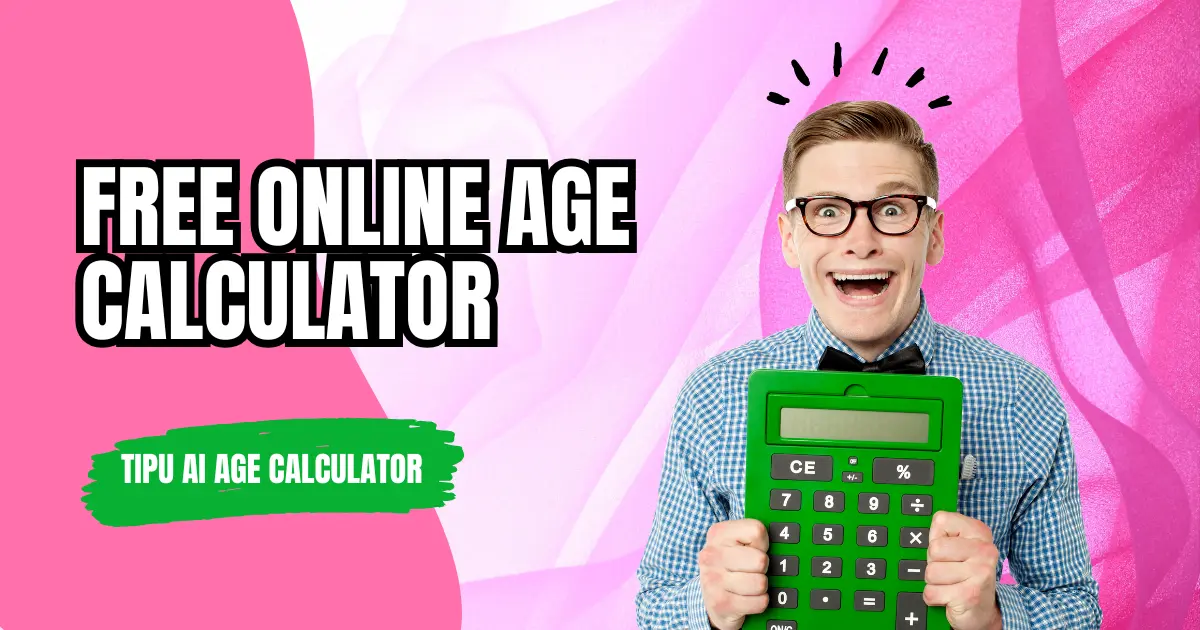 Free Age Calculator – Calculate Your Age Instantly